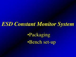 ESD Constant Monitor System