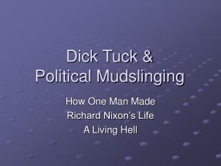 Dick Tuck &amp; Political Mudslinging