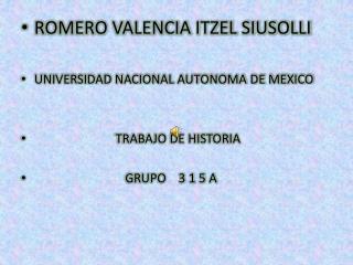 ROMERO VALENCIA ITZEL SIUSOLLI UNIVERSIDAD NACIONAL AUTONOMA DE MEXICO