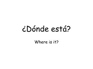 ¿Dónde está?