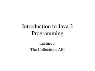 Introduction to Java 2 Programming