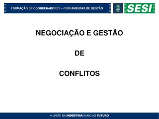 NEGOCIAÇÃO E GESTÃO DE CONFLITOS