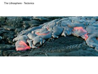 The Lithosphere - Tectonics