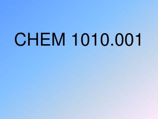 CHEM 1010.001