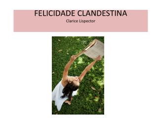 FELICIDADE CLANDESTINA Clarice Lispector