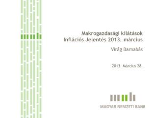 Makrogazdasági kilátások Inflációs Jelentés 2013. március