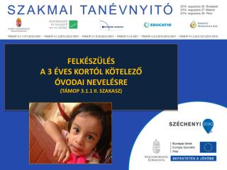 Felkészülés a 3 éves kortól kötelező óvodai nevelésre (TÁMOP 3.1.1 II. szakasz)