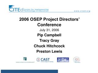 2006 OSEP Project Directors’ Conference July 31, 2006 Pip Campbell Tracy Gray Chuck Hitchcock