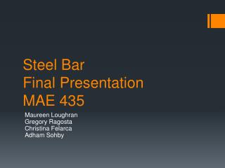 Steel Bar Final Presentation MAE 435