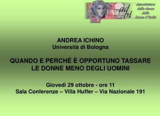 ANDREA ICHINO Università di Bologna QUANDO E PERCH É È OPPORTUNO TASSARE