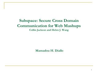 Subspace: Secure Cross Domain Communication for Web Mashups Collin Jackson and Helen J. Wang