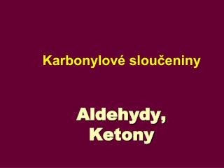 Aldehydy, Ketony