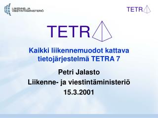 Kaikki liikennemuodot kattava tietojärjestelmä TETRA 7