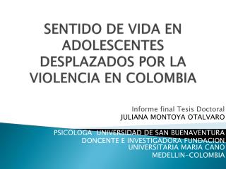 SENTIDO DE VIDA EN ADOLESCENTES DESPLAZADOS POR LA VIOLENCIA EN COLOMBIA