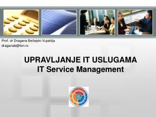 UPRAVLJANJE IT USLUGAMA IT Service Management