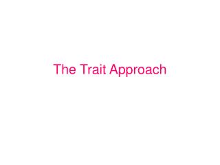 The Trait Approach