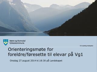 Orienteringsmøte for foreldre/føresette til elevar på Vg1