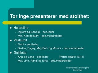 Tor Inge presenterer med stolthet: