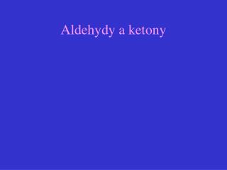 Aldehydy a ketony