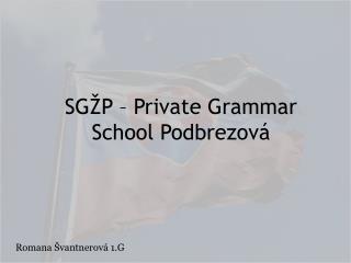 SGŽP – Private Grammar School Podbrezová