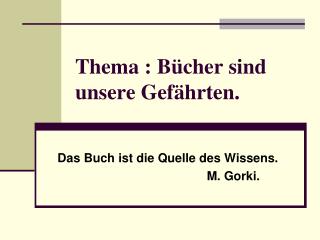 Thema : Bücher sind unsere Gefährten.