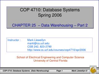 COP 4710: Database Systems Spring 2006 CHAPTER 25 – Data Warehousing – Part 2