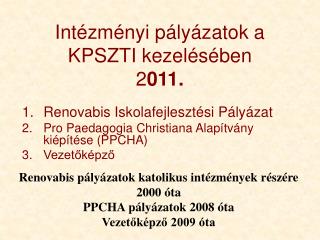 Intézményi pályázatok a KPSZTI kezelésében 2 011.