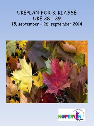 UKEPLAN FOR 3. KLASSE UKE 38 - 39 15. september – 26. september 2014