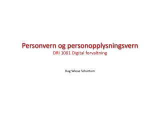 Personvern og personopplysningsvern DRI 1001 Digital forvaltning