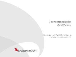 Sponsormarkedet 2009/2010 Sponsor- og Eventforeningen Torsdag 11. november 2010