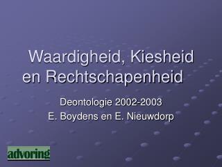 Waardigheid, Kiesheid en Rechtschapenheid