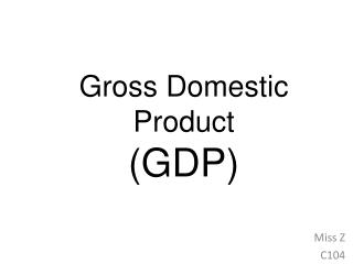 Gross Domestic Product (GDP)
