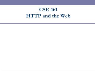 CSE 461 HTTP and the Web