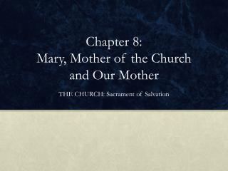 Chapter 8: Mary, Mother of the Church and Our Mother