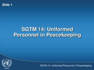 SGTM 14: Uniformed Personnel in Peacekeeping