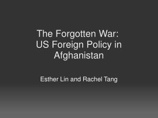 The Forgotten War:  US Foreign Policy in Afghanistan