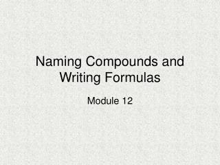 Naming Compounds and Writing Formulas