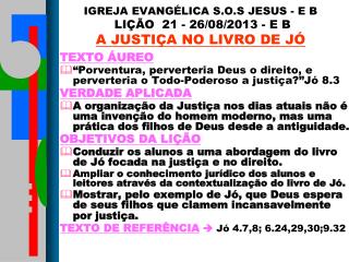 IGREJA EVANGÉLICA S.O.S JESUS - E B LIÇÃO 21 - 26/08/2013 - E B A JUSTIÇA NO LIVRO DE JÓ