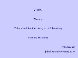 240MC Week 6 Cultural and Semiotic Analysis of Advertising Race and Disability John Keenan