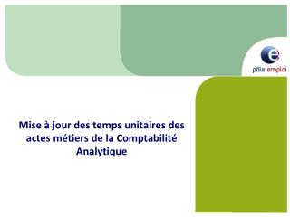 Mise à jour des temps unitaires des actes métiers de la Comptabilité Analytique