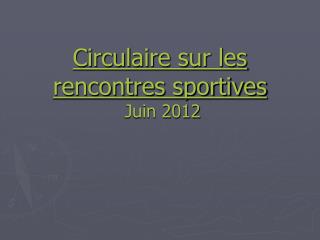 Circulaire sur les rencontres sportives Juin 2012