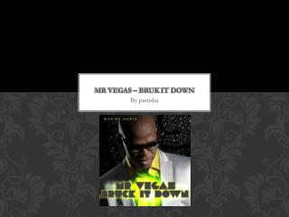 Mr vegas – Bruk it down