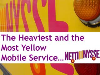 The Heaviest and the Most Yellow Mobile Service…