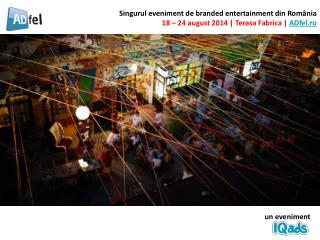 Singurul eveniment de branded entertainment din România