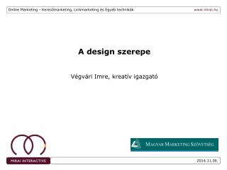 A design szerepe Végvári Imre, kreatív igazgató