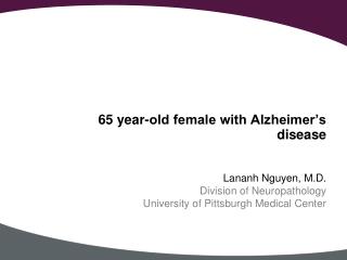 65 year-old female with Alzheimer’s disease