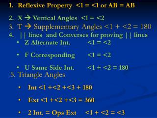 Reflexive Property &lt;1 = &lt;1 or AB = AB X  Vertical Angles &lt;1 = &lt;2