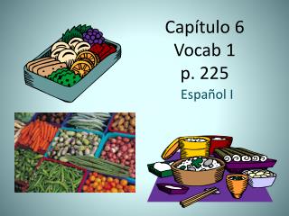 Capítulo 6 Vocab 1 p. 225