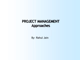 PROJECT MANAGEMENT Approaches