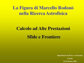 La Figura di Marcello Rodonò nella Ricerca Astrofisica Calcolo ad Alte Prestazioni
